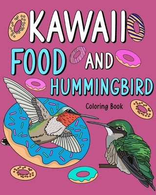 Kawaii Food and Hummingbird Coloring Book: Activity Relaxation, Painting Menu Cute, and Animal Pictures Pages by Paperland