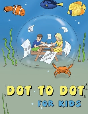 Dot to Dot for Kids: Sea Animals by Mitten, Alex