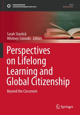 Perspectives on Lifelong Learning and Global Citizenship: Beyond the Classroom by Stanlick, Sarah