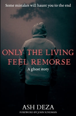 Only the Living Feel Remorse by Deza, Ash