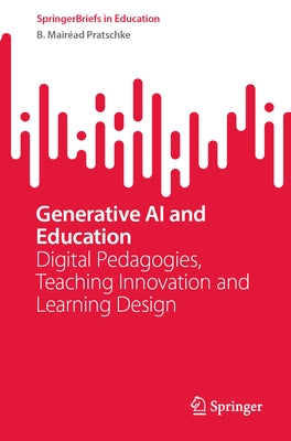 Generative AI and Education: Digital Pedagogies, Teaching Innovation and Learning Design by Pratschke, B. Mair?ad