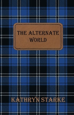 The Alternate World by Starke, Kathryn