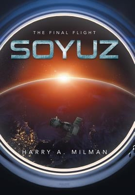 Soyuz: The Final Flight by Milman, Harry a.