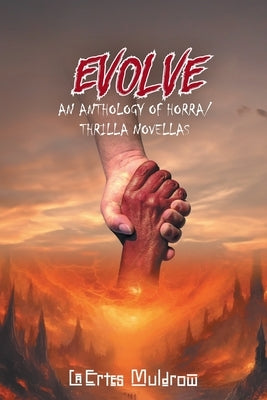 Evolve: An Anthology of Horra/ Thrilla Novellas by Muldrow, Laertes