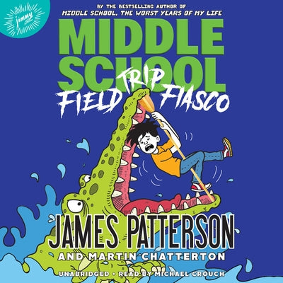 Middle School: Field Trip Fiasco by Patterson, James