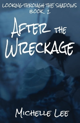 After the Wreckage by Lee, Michelle