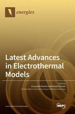 Latest Advances in Electrothermal Models by Górecki, Krzysztof