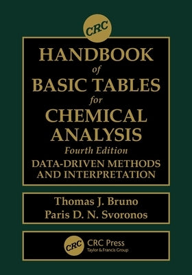 CRC Handbook of Basic Tables for Chemical Analysis: Data-Driven Methods and Interpretation by Bruno, Thomas J.