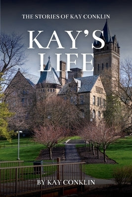 Kay's Life: The Stories of Kay Conklin by Conklin, Kay