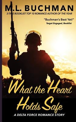 What the Heart Holds Safe by Buchman, M. L.