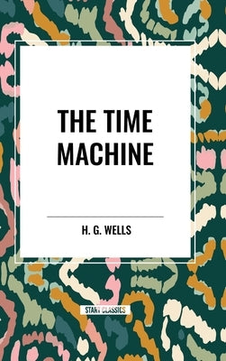 The Time Machine by Wells, H. G.