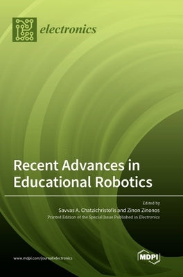 Recent Advances in Educational Robotics by Chatzichristofis, Savvas A.