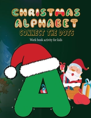 Christmas Alphabet Connect the Dots - Workbook activity for Kids: Christmas Book for kid 3-6 years old by Express, The Sun