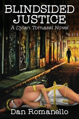 Blindsided Justice: A Dylan Tomassi Novel by Romanello, Dan