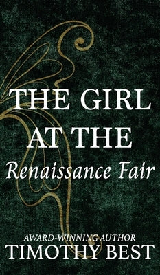 The Girl at the Renaissance Fair: A Magical Love Story by Best, Timothy