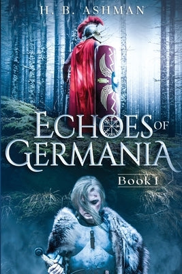 Echoes of Germania by Ashman, H. B.