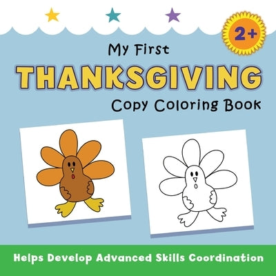 My First Thanksgiving Copy Coloring Book: helps develop advanced skills coordination by Avery, Justine