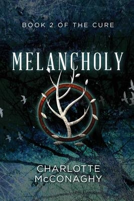 Melancholy: Book Two of the Cure (Omnibus Edition) by McConaghy, Charlotte