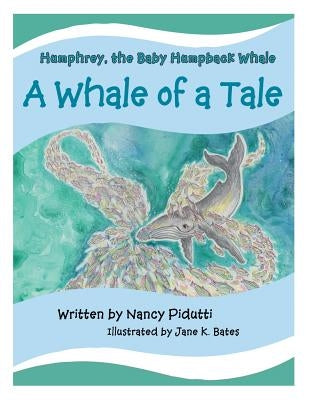 Humphrey, the Baby Humpback Whale: A Whale of a Tale by Pidutti, Nancy