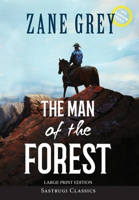 The Man of the Forest (Annotated, Large Print) by Grey, Zane