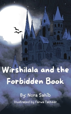 Wirshilala and the Forbidden Book by Sahib, Nora