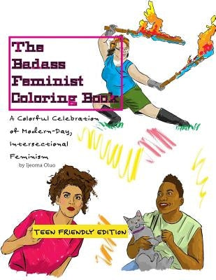 The Badass Feminist Coloring Book: Teen Friendly Edition by Oluo, Ijeoma