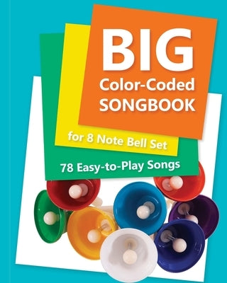 Big Color-Coded Songbook for 8 Note Bell Set: 78 Easy-to-Play Songs by Winter, Helen