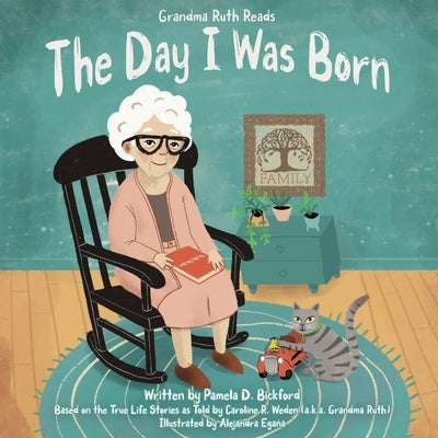 Grandma Ruth Reads: The Day I Was Born by Bickford, Pamela