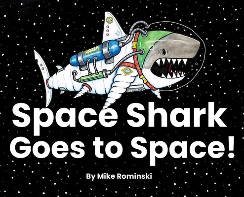 Space Shark Goes to Space! by Rominski, Mike