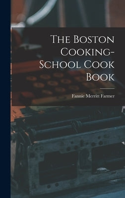 The Boston Cooking-School Cook Book by Farmer, Fannie Merritt