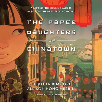 The Paper Daughters of Chinatown: Adapted for Young Readers by Moore, Heather B.