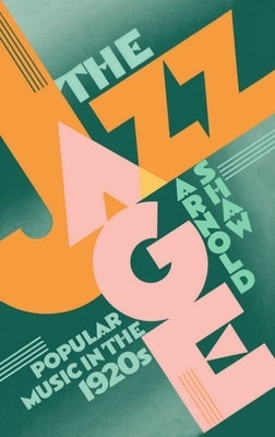 The Jazz Age: Popular Music in the 1920's by Shaw, Arnold