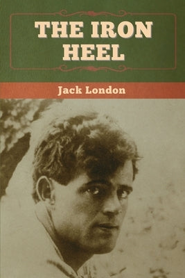 The Iron Heel by London, Jack