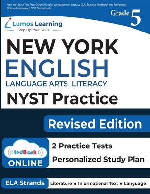 New York State Test Prep: Grade 5 English Language Arts Literacy (ELA) Practice Workbook and Full-length Online Assessments: NYST Study Guide by Test Prep, Lumos Nyst