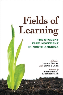 Fields of Learning: The Student Farm Movement in North America by Sayre, Laura