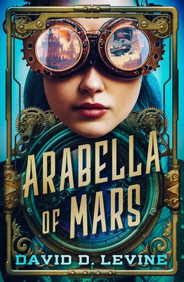 Arabella of Mars: Volume 1 by Levine, David D.