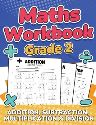 Maths Grade 2 Addition, Subtraction, Multiplication and Division Over 100 Timed Math Test Drills 2nd Grade Maths Activity Book Daily Practice Large Pr by Publishing, Rr