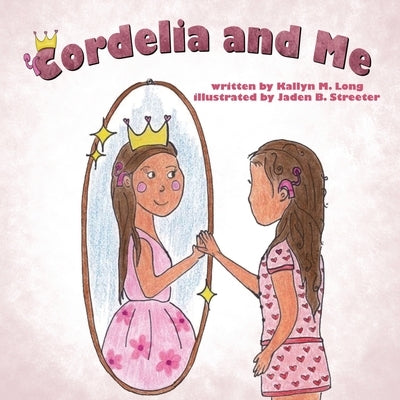 Cordelia and Me by Streeter, Jaden