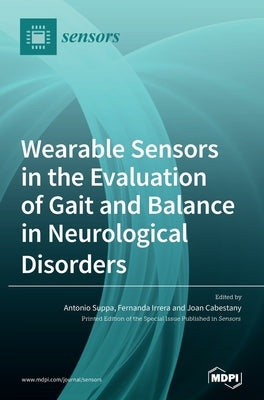 Wearable Sensors in the Evaluation of Gait and Balance in Neurological Disorders by Suppa, Antonio