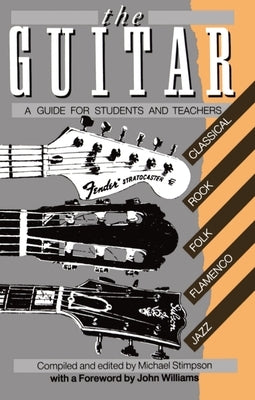 The Guitar: A Guide for Students and Teachers by Stimpson, Michael