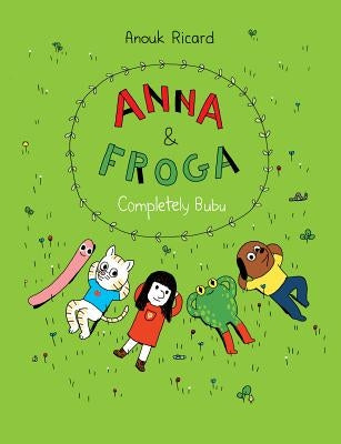 Anna and Froga: Completely Bubu by Ricard, Anouk