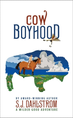 Cow Boyhood: The Adventures of Wilder Good #7 by Dahlstrom, S. J.