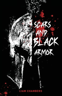 Scars and Black Armor by Chambers, Liam