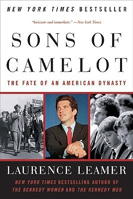 Sons of Camelot: The Fate of an American Dynasty by Leamer, Laurence