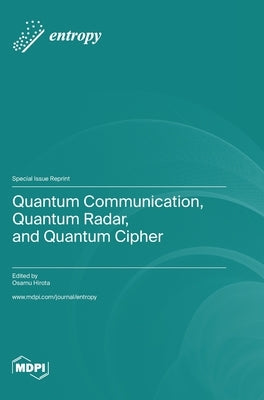 Quantum Communication, Quantum Radar, and Quantum Cipher by Hirota, Osamu