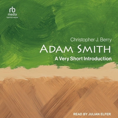 Adam Smith: A Very Short Introduction by Berry, Christopher J.