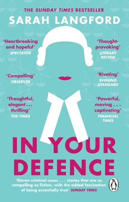 In Your Defence: Stories of Life and Law by Langford, Sarah