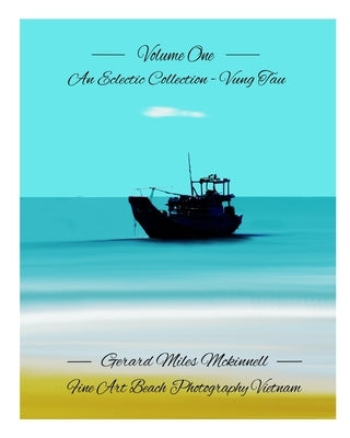 Volume One - An eclectic Collection - Vung Tau - Vietnam: Fine Art Photography Vietnam by McKinnell, Gerard Miles