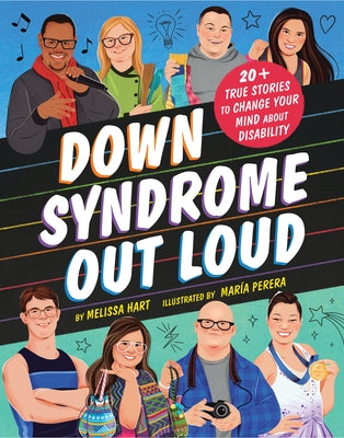 Down Syndrome Out Loud: 20+ True Stories to Change Your Mind about Disability by Hart, Melissa