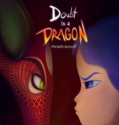 Doubt is a Dragon: A beautifully illustrated quest on overcoming self-doubt and imposter syndrome by Schmidt, Michelle